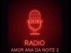 Radio do Amor Ana da Noite2 - Internet