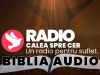 Radio Calea Spre Cer - Biblia Audio - Doar Internet